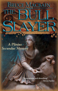 Title: The Bull Slayer (Plinius Secundus Series #2), Author: Bruce Macbain