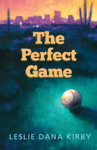 Title: The Perfect Game, Author: Leslie Kirby