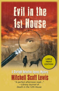 Title: Evil in the 1st House: A Starlight Detective Agency Mystery, Author: Mitchell Scott Lewis