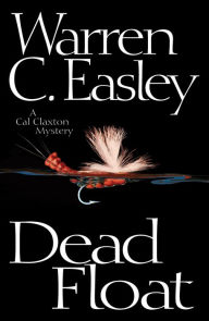 Title: Dead Float: A Cal Claxton Mystery, Author: Warren C Easley