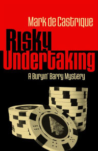 Title: Risky Undertaking: A Buryin' Barry Mystery, Author: Mark de Castrique