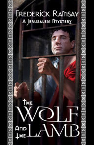 Title: The Wolf and the Lamb: A Jerusalem Mystery, Author: Frederick Ramsay