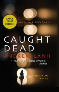 Title: Caught Dead: A Rick Van Lam Mystery, Author: Andrew Lanh