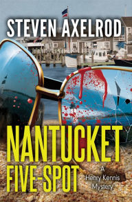 Title: Nantucket Five-Spot, Author: Steven Axelrod