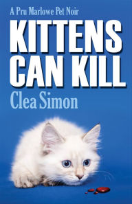 Title: Kittens Can Kill, Author: Clea Simon
