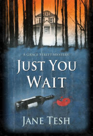 Title: Just You Wait: A Grace Street Mystery, Author: Jane Tesh