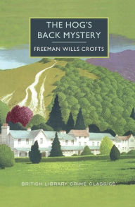 Title: The Hog's Back Mystery, Author: Freeman Wills Crofts