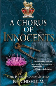 Title: A Chorus of Innocents: A Sir Robert Carey Mystery, Author: P F Chisholm