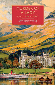 Title: Murder of a Lady: A Scottish Mystery, Author: Anthony Wynne