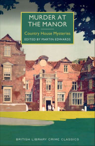 Title: Murder at the Manor: Country House Mysteries, Author: Martin Edwards