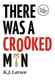 Title: There Was a Crooked Man, Author: K.J. Larsen