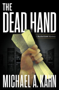 Title: The Dead Hand (Rachel Gold Series #10), Author: Michael A. Kahn
