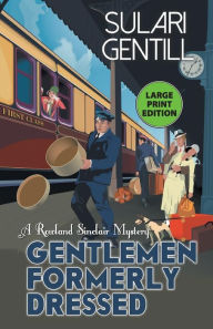 Title: Gentlemen Formerly Dressed, Author: Sulari Gentill