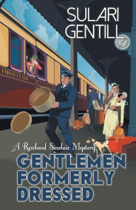 Title: Gentlemen Formerly Dressed, Author: Sulari Gentill