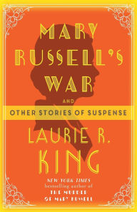 Title: Mary Russell's War: And Other Stories of Suspense, Author: Laurie R. King