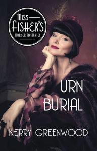 Title: Urn Burial: A Phryne Fisher Mystery, Author: Kerry Greenwood