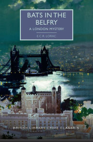 Title: Bats in the Belfry: A London Mystery, Author: E.C.R. Lorac