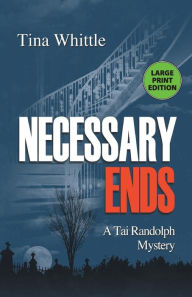 Title: Necessary Ends, Author: Tina Whittle