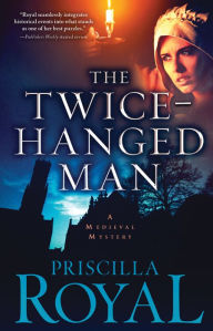 Title: The Twice-Hanged Man, Author: Priscilla Royal