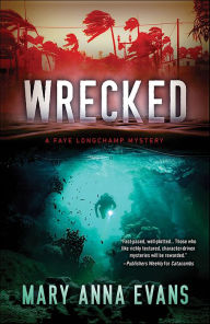 Title: Wrecked (Faye Longchamp Series #13), Author: Mary Anna Evans