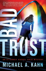 Title: Bad Trust (Rachel Gold Series #11), Author: Michael Kahn