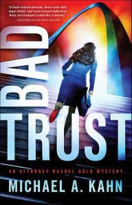 Title: Bad Trust (Rachel Gold Series #11), Author: Michael A. Kahn