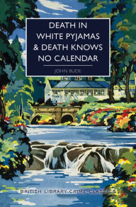 Title: Death in White Pyjamas / Death Knows No Calendar, Author: John Bude