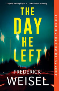 Title: The Day He Left, Author: Frederick Weisel