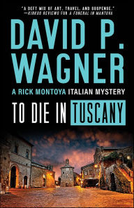 Title: To Die in Tuscany, Author: David P. Wagner