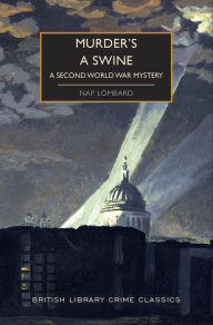 Title: Murder's a Swine: A Second World War Mystery, Author: Nap Lombard