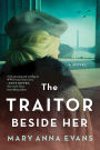 The Traitor Beside Her: A WWII Mystery