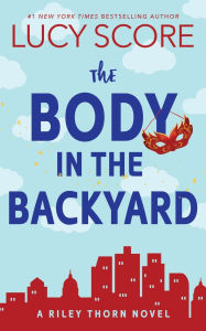 Ebook for mobile computing free download The Body in the Backyard: A Riley Thorn Novel PDB PDF RTF 9781464216558