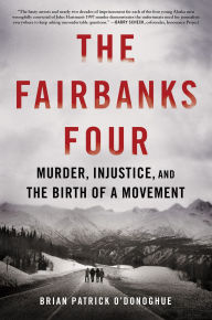 Free download of book The Fairbanks Four: Murder, Injustice, and the Birth of a Movement ePub DJVU iBook by Brian Patrick O'Donoghue (English literature)