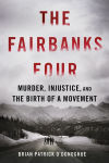 Alternative view 1 of The Fairbanks Four: Murder, Injustice, and the Birth of a Movement