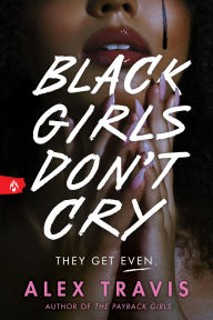 Title: Black Girls Don't Cry, Author: Alex Travis