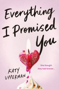 Title: Everything I Promised You, Author: Katy Upperman