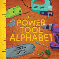 Title: The Power Tool Alphabet, Author: Kat Choppy