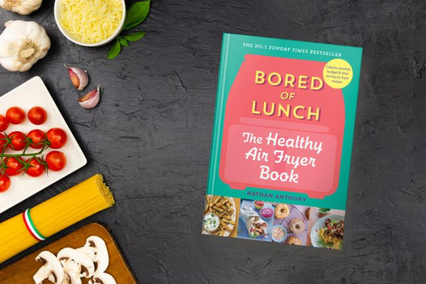 Bored of Lunch: The Healthy Air Fryer Book
