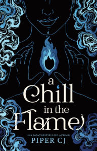 Title: A Chill in the Flame, Author: Piper CJ