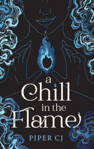 Title: A Chill in the Flame, Author: Piper CJ