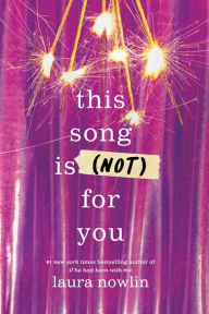 Title: This Song Is (Not) For You, Author: Laura Nowlin