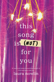 Title: This Song Is (Not) for You, Author: Laura Nowlin