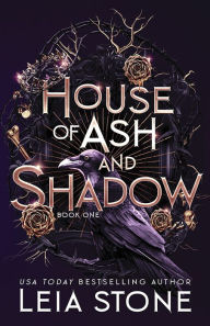 Title: House of Ash and Shadow, Author: Leia Stone