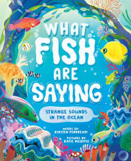 Free download ipod audiobooks What Fish Are Saying: Strange Sounds in the Ocean (English literature) 9781464218965 MOBI