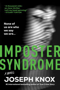 Title: Imposter Syndrome: A Novel, Author: Joseph Knox