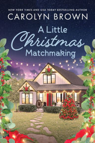 Title: A Little Christmas Matchmaking, Author: Carolyn Brown