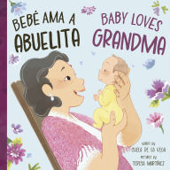 Title: Bebé Loves Abuelita / Baby Loves Grandma, Author: Chela de la Vega
