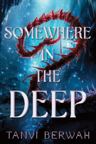 Title: Somewhere in the Deep, Author: Tanvi Berwah