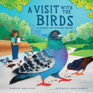 Title: A Visit with the Birds: A Hands-On Nature Book, Author: Sara Levine