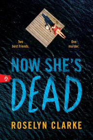 Title: Now She's Dead, Author: Roselyn Clarke